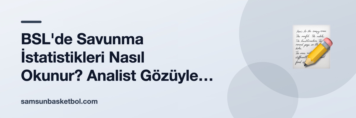 BSL'de Savunma İstatistikleri Nasıl Okunur? Analist Gözüyle Temel Metrikler
